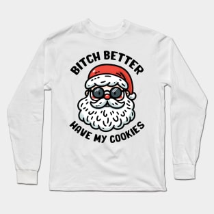 bitch better have my cookies Long Sleeve T-Shirt